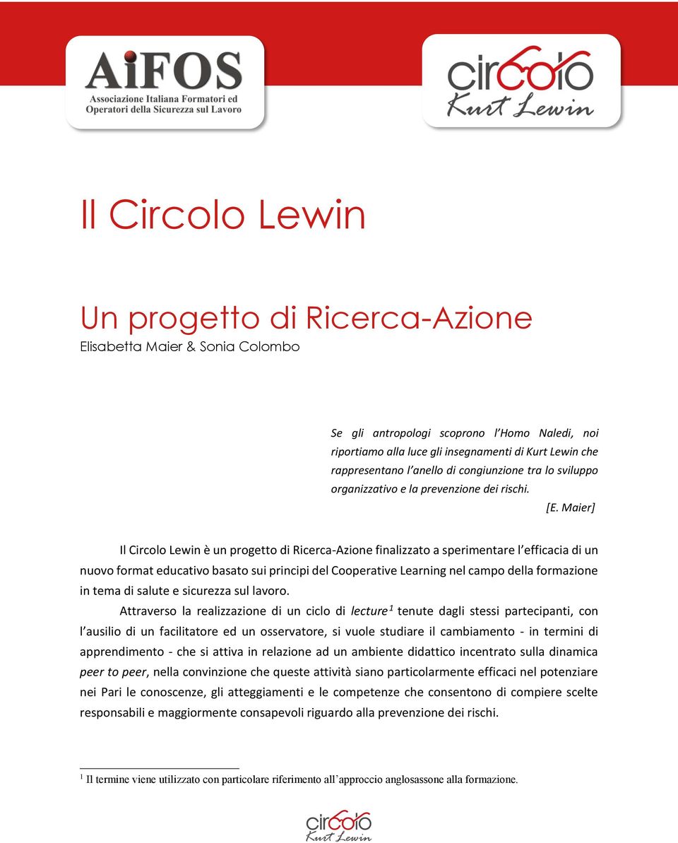 Maier] Il Circolo Lewin è un progetto di Ricerca-Azione finalizzato a sperimentare l efficacia di un nuovo format educativo basato sui principi del Cooperative Learning nel campo della formazione in