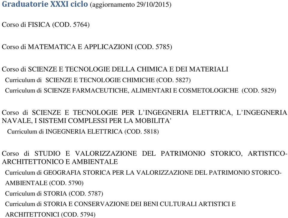 5829) SCIENZE E TECNOLOGIE PER L INGEGNERIA ELETTRICA, L INGEGNERIA NAVALE, I SISTEMI COMPLESSI PER LA MOBILITA' Curriculum di INGEGNERIA ELETTRICA (COD.