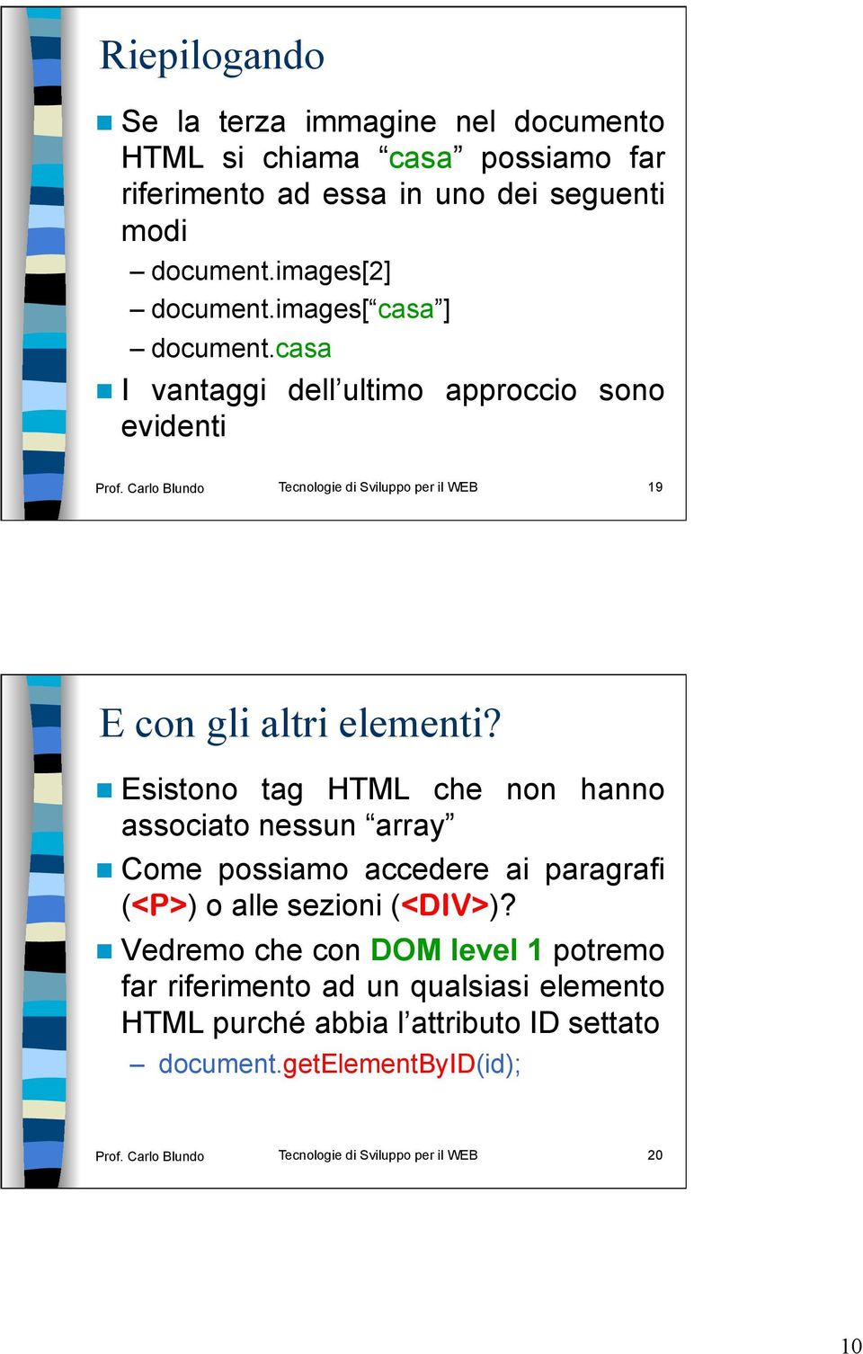 Esistono tag HTML che non hanno associato nessun array Come possiamo accedere ai paragrafi (<P>) o alle sezioni (<DIV>)?