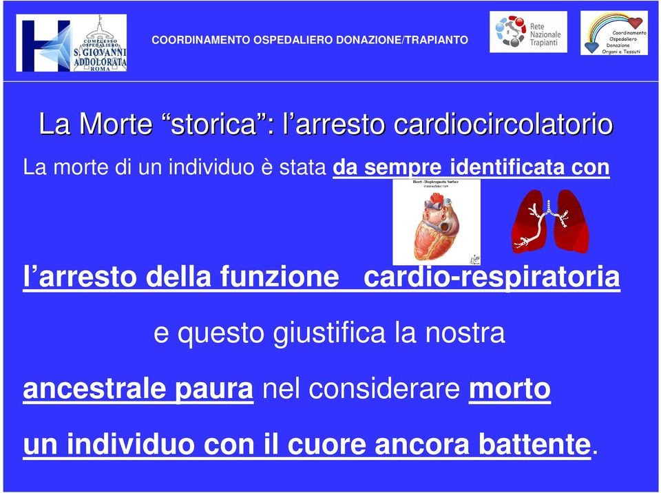 funzione cardio-respiratoria e questo giustifica la nostra