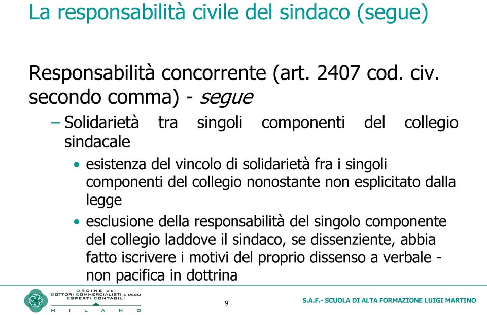 secondo comma) - segue Solidarietà tra singoli componenti del collegio sindacale esistenza del vincolo di solidarietà