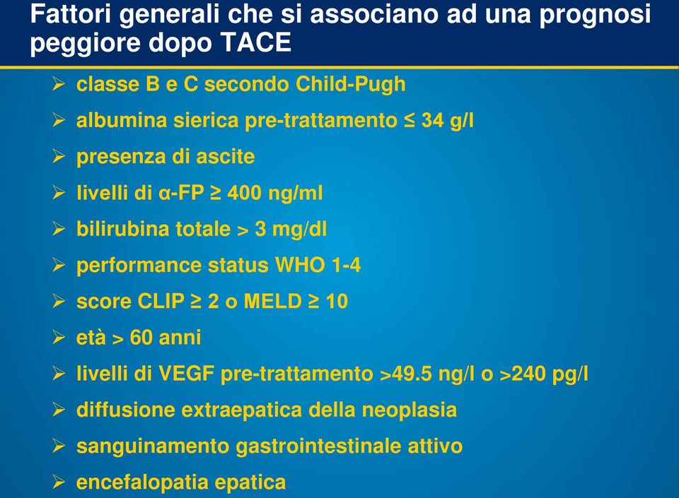 mg/dl performance status WHO 1-4 score CLIP 2 o MELD 10 età > 60 anni livelli di VEGF pre-trattamento >49.