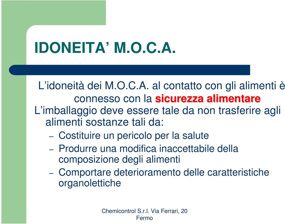 L idoneità dei  al contatto con gli alimenti è connesso con la sicurezza alimentare L