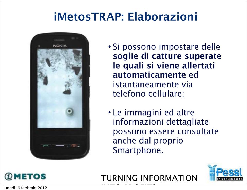 istantaneamente via telefono cellulare; Le immagini ed altre