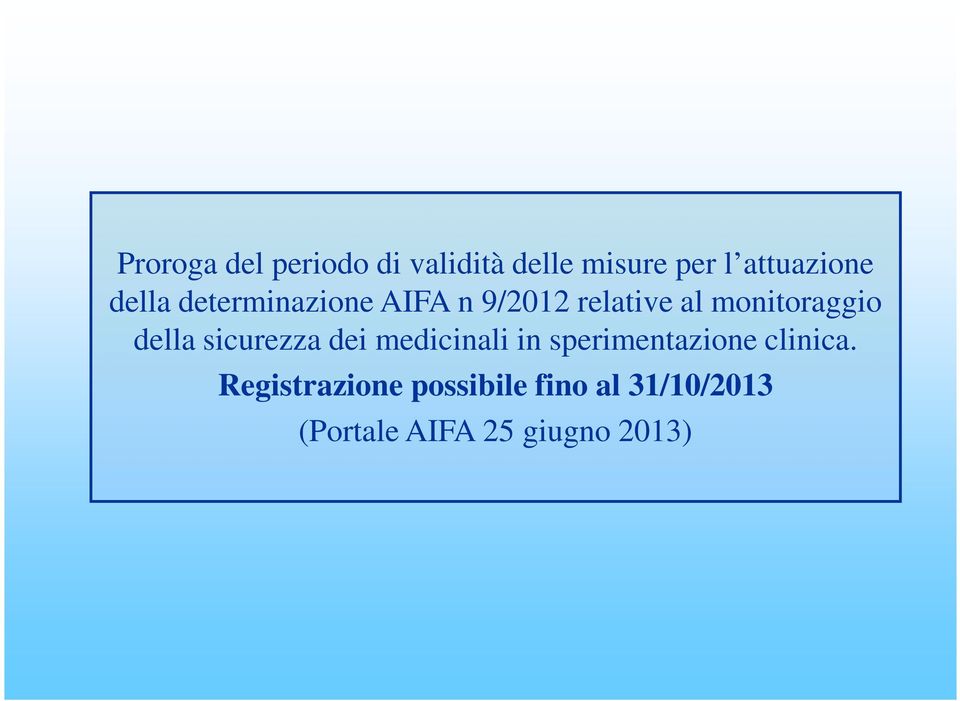 della sicurezza dei medicinali in sperimentazione clinica.