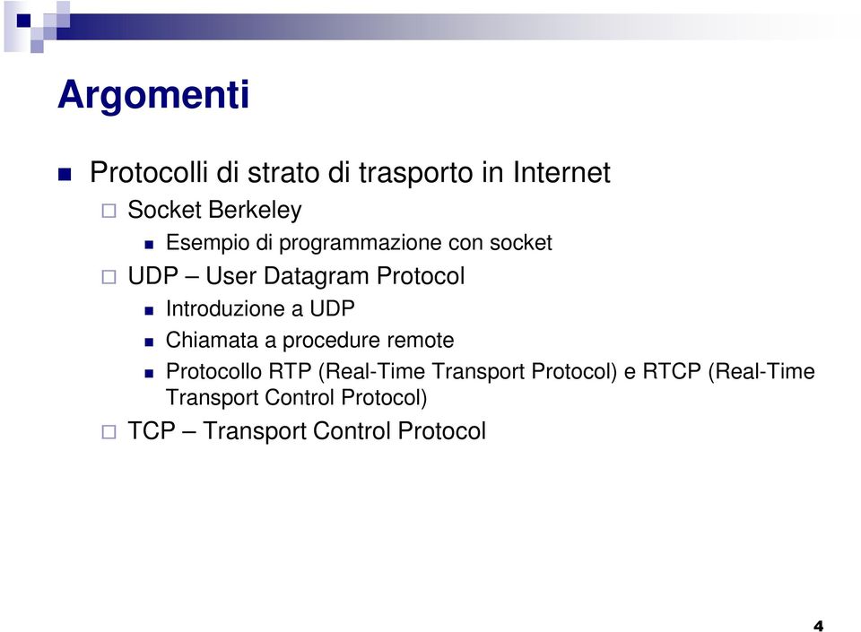 a UDP Chiamata a procedure remote Protocollo RTP (Real-Time Transport