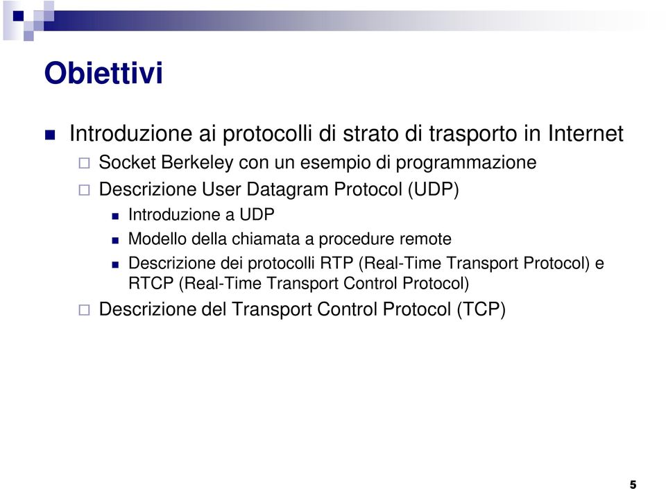 della chiamata a procedure remote Descrizione dei protocolli RTP (Real-Time Transport Protocol)