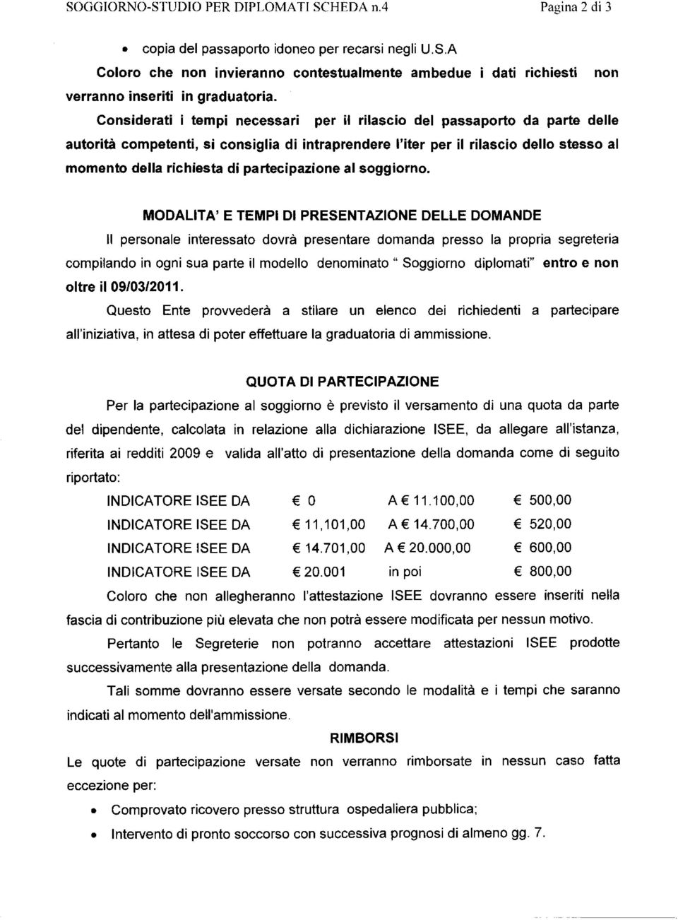 'iter per il rilascio dello stesso al momento della richiesta di partecipazione al soggiorno.