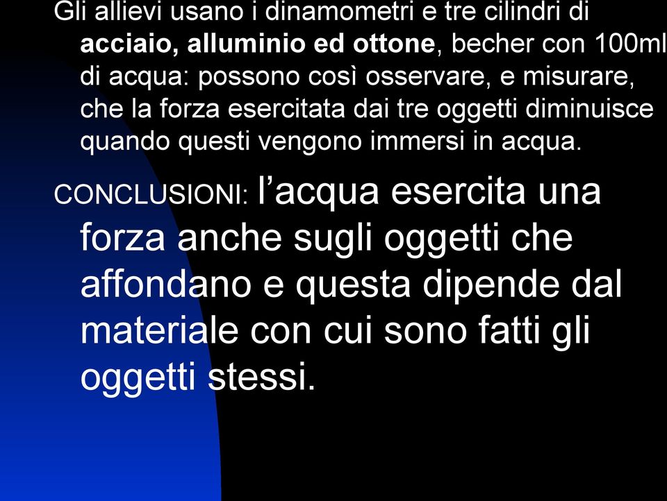 diminuisce quando questi vengono immersi in acqua.