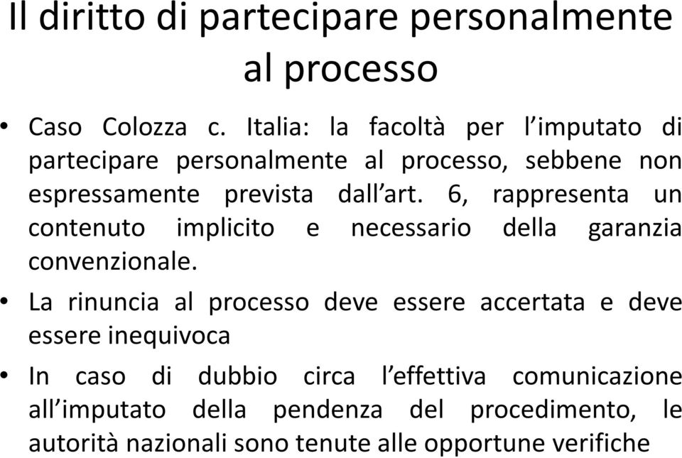 6, rappresenta un contenuto implicito e necessario della garanzia convenzionale.