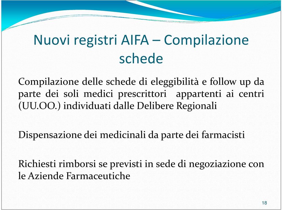 ) individuati dalle Delibere Regionali Dispensazione dei medicinali da parte dei