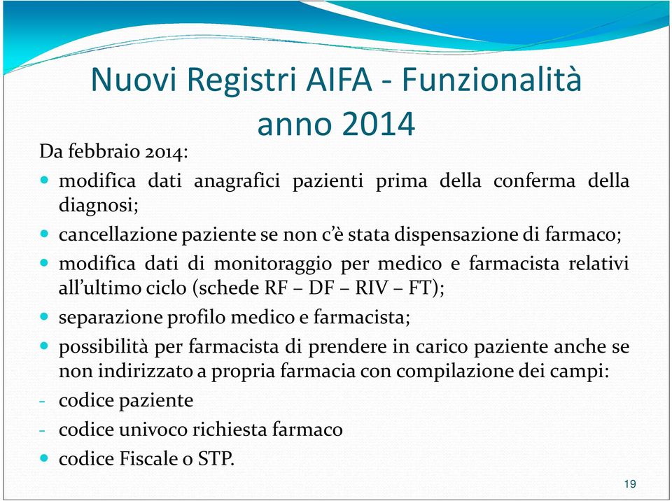 ultimociclo(schederf DF RIV FT); separazione profilo medico e farmacista; possibilità per farmacista di prendere in carico paziente