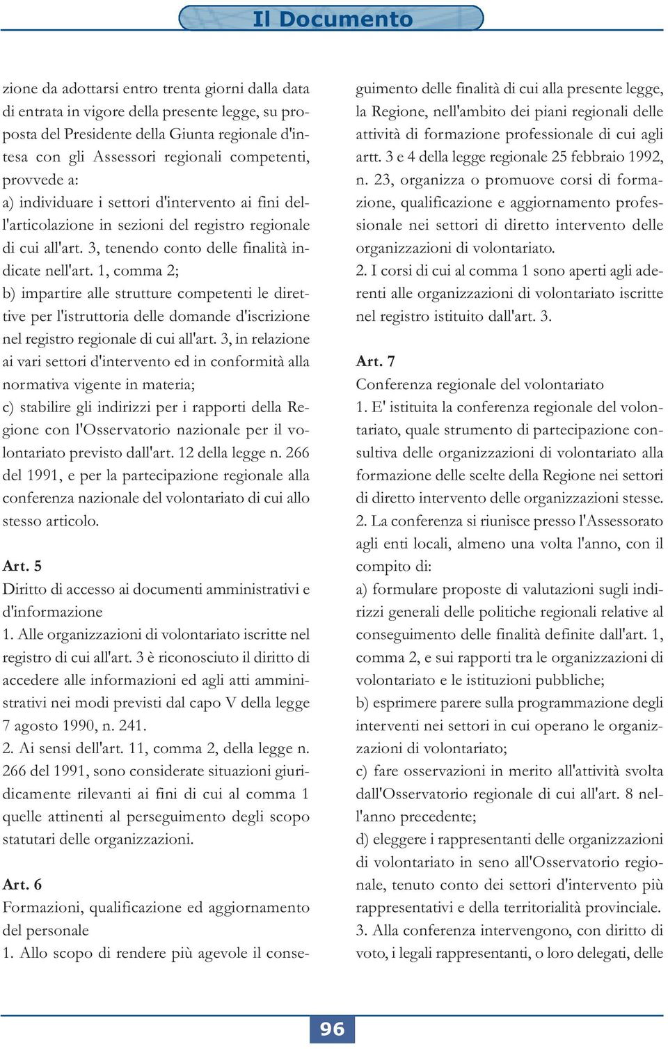 1, comma 2; b) impartire alle strutture competenti le direttive per l'istruttoria delle domande d'iscrizione nel registro regionale di cui all'art.