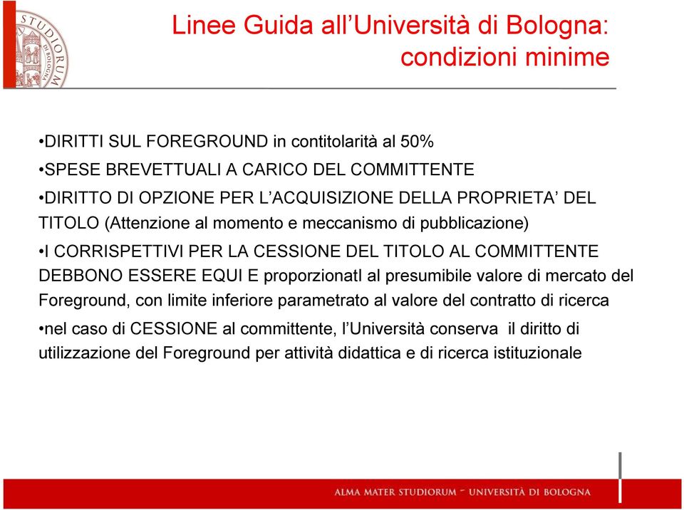 COMMITTENTE DEBBONO ESSERE EQUI E proporzionati al presumibile valore di mercato del Foreground, con limite inferiore parametrato al valore del contratto di