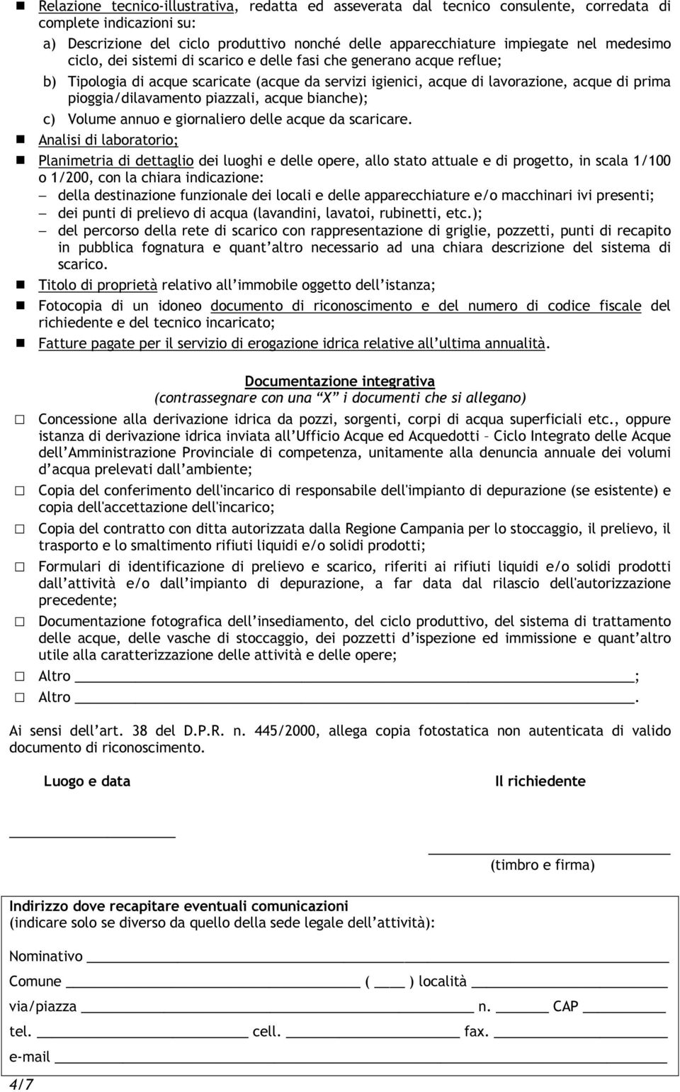 piazzali, acque bianche); c) Volume annuo e giornaliero delle acque da scaricare.