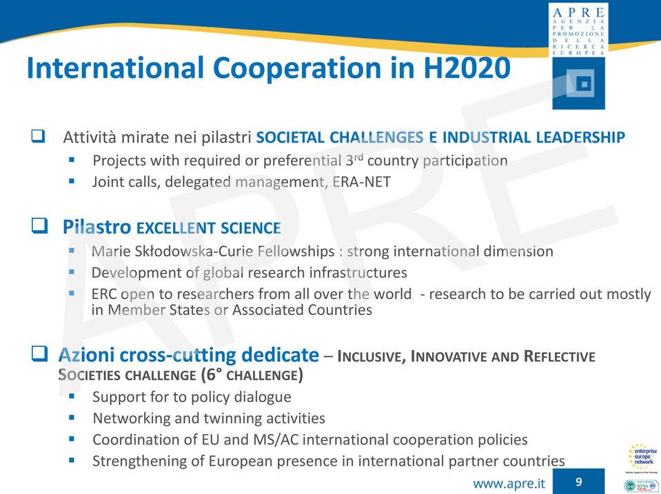 over the world - research to be carried out mostly in Member States or Associated Countries Azioni cross-cutting dedicate INCLUSIVE, INNOVATIVE AND REFLECTIVE SOCIETIES CHALLENGE (6 CHALLENGE)