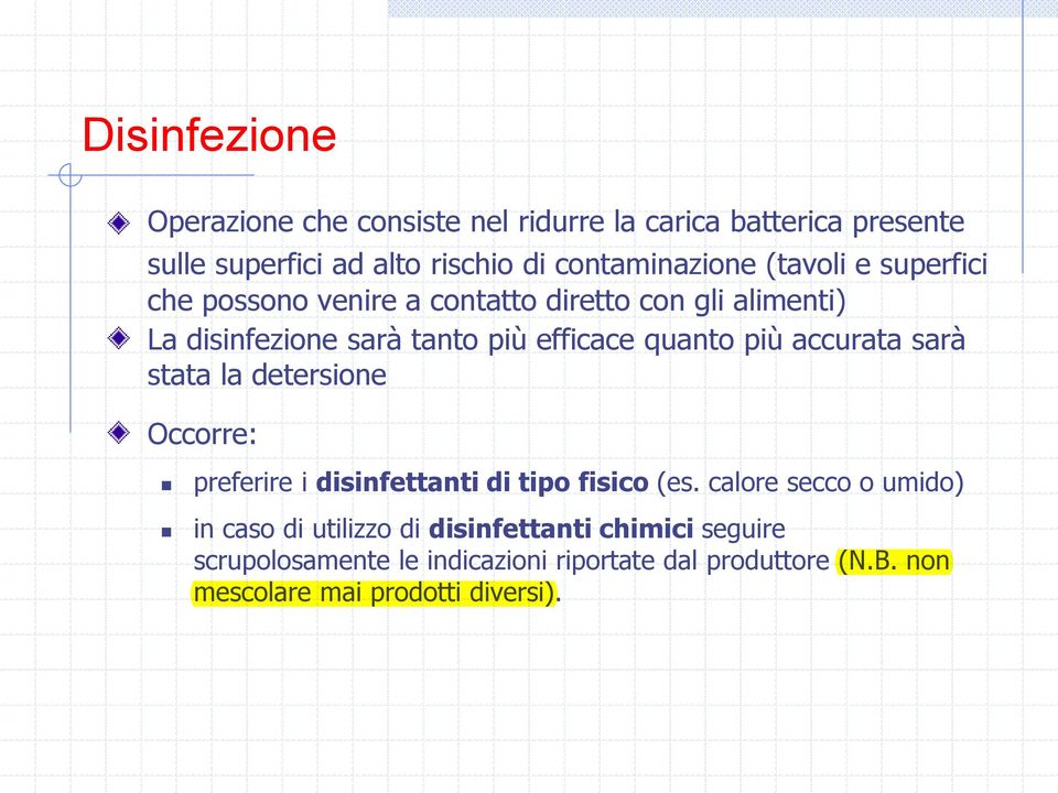 accurata sarà stata la detersione Occorre: preferire i disinfettanti di tipo fisico (es.