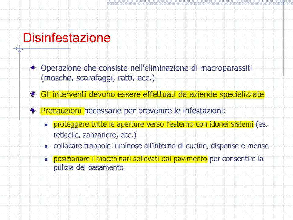 proteggere tutte le aperture verso l esterno con idonei sistemi (es. reticelle, zanzariere, ecc.