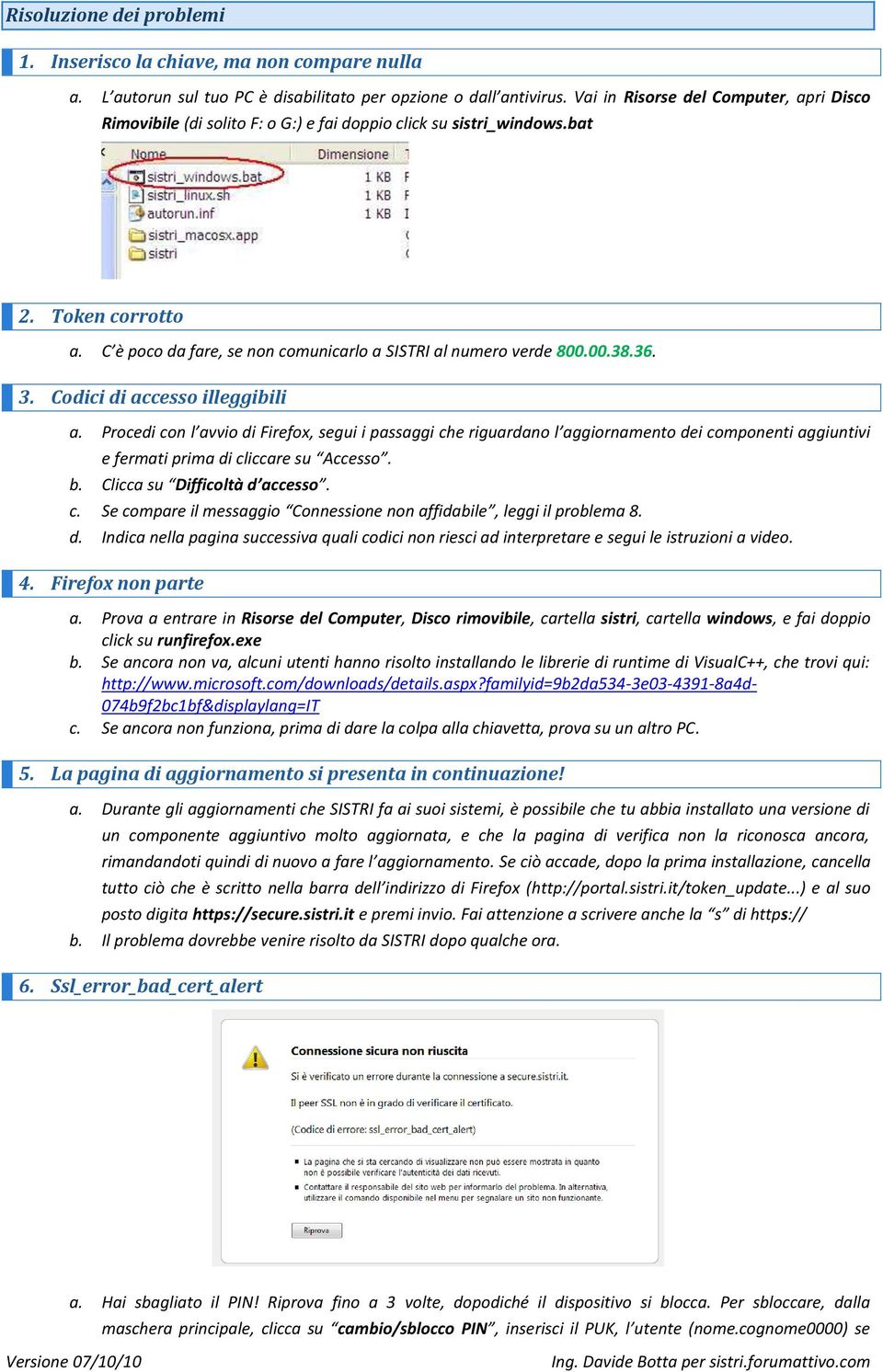 00.38.36. 3. Codici di accesso illeggibili a. Procedi con l avvio di Firefox, segui i passaggi che riguardano l aggiornamento dei componenti aggiuntivi e fermati prima di cliccare su Accesso. b.