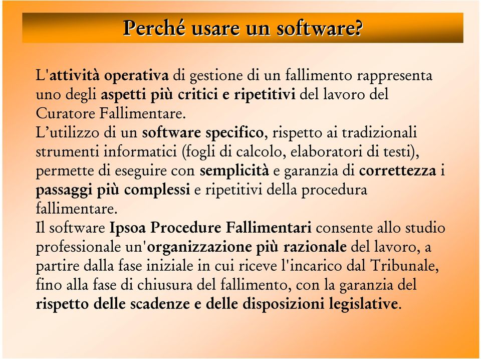 correttezza i passaggi più complessi e ripetitivi della procedura fallimentare.