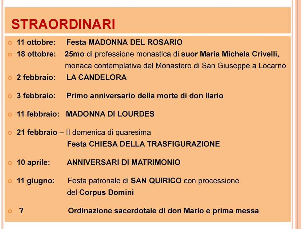 Ilario 11 febbraio: MADONNA DI LOURDES 21 febbraio II domenica di quaresima Festa CHIESA DELLA TRASFIGURAZIONE 10 aprile: ANNIVERSARI