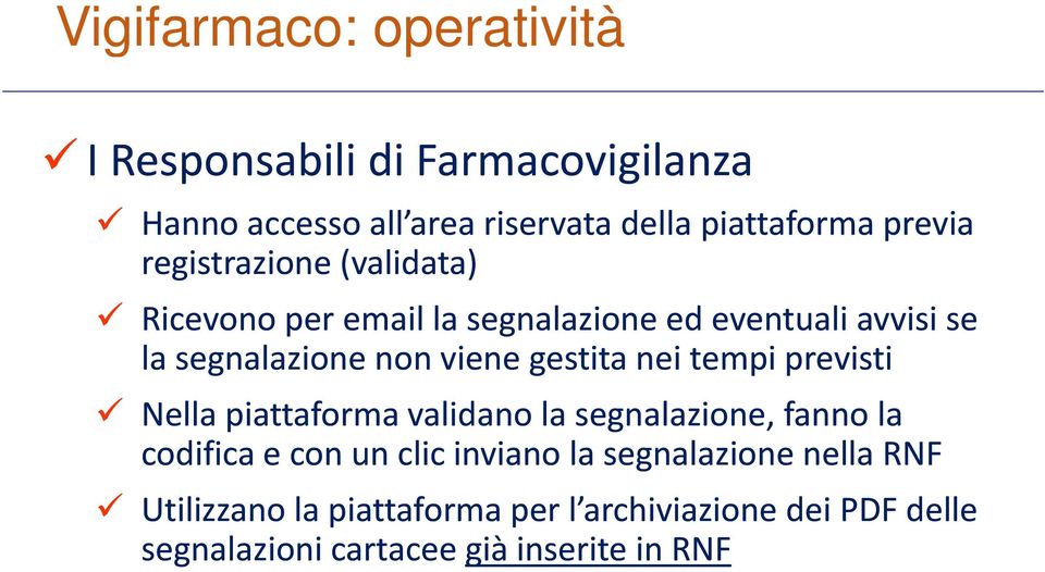 gestita nei tempi previsti Nella piattaforma validano la segnalazione, fanno la codifica e con un clic inviano la