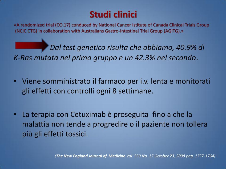 » Dal test genetico risulta che abbiamo, 40.9% di K-Ras mutata nel primo gruppo e un 42.3% nel secondo. Viene somministrato il farmaco per i.v.