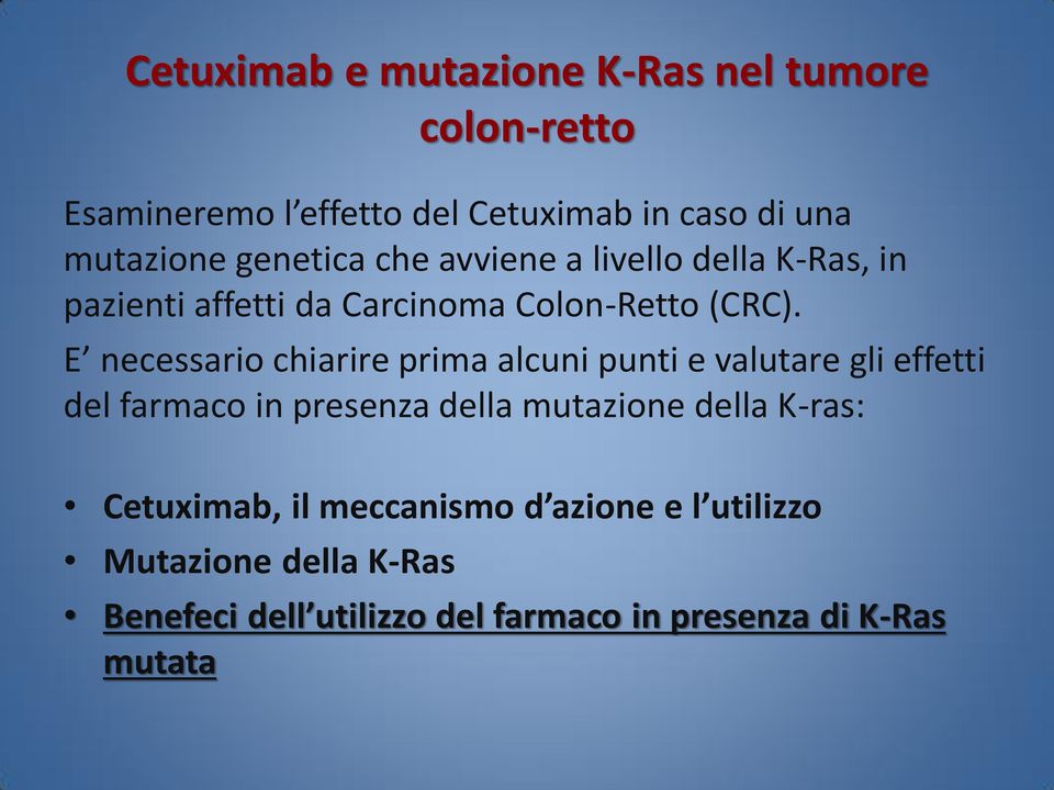 E necessario chiarire prima alcuni punti e valutare gli effetti del farmaco in presenza della mutazione della