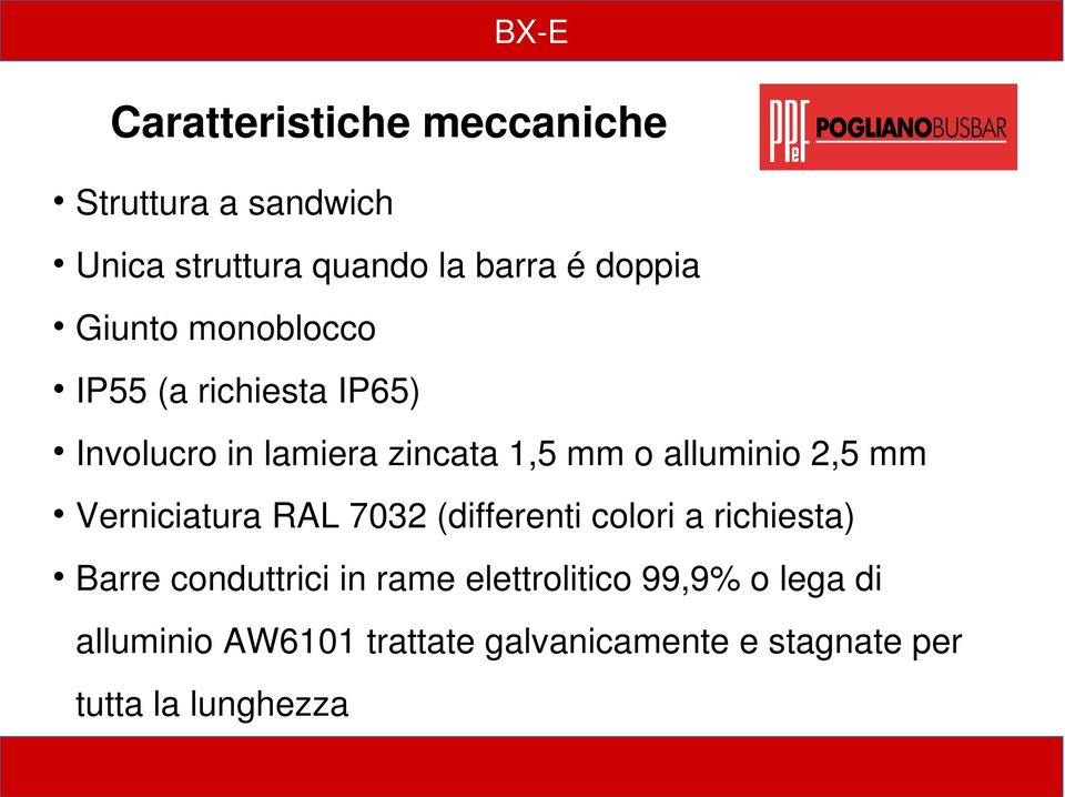 mm Verniciatura RAL 7032 (differenti colori a richiesta) Barre conduttrici in rame