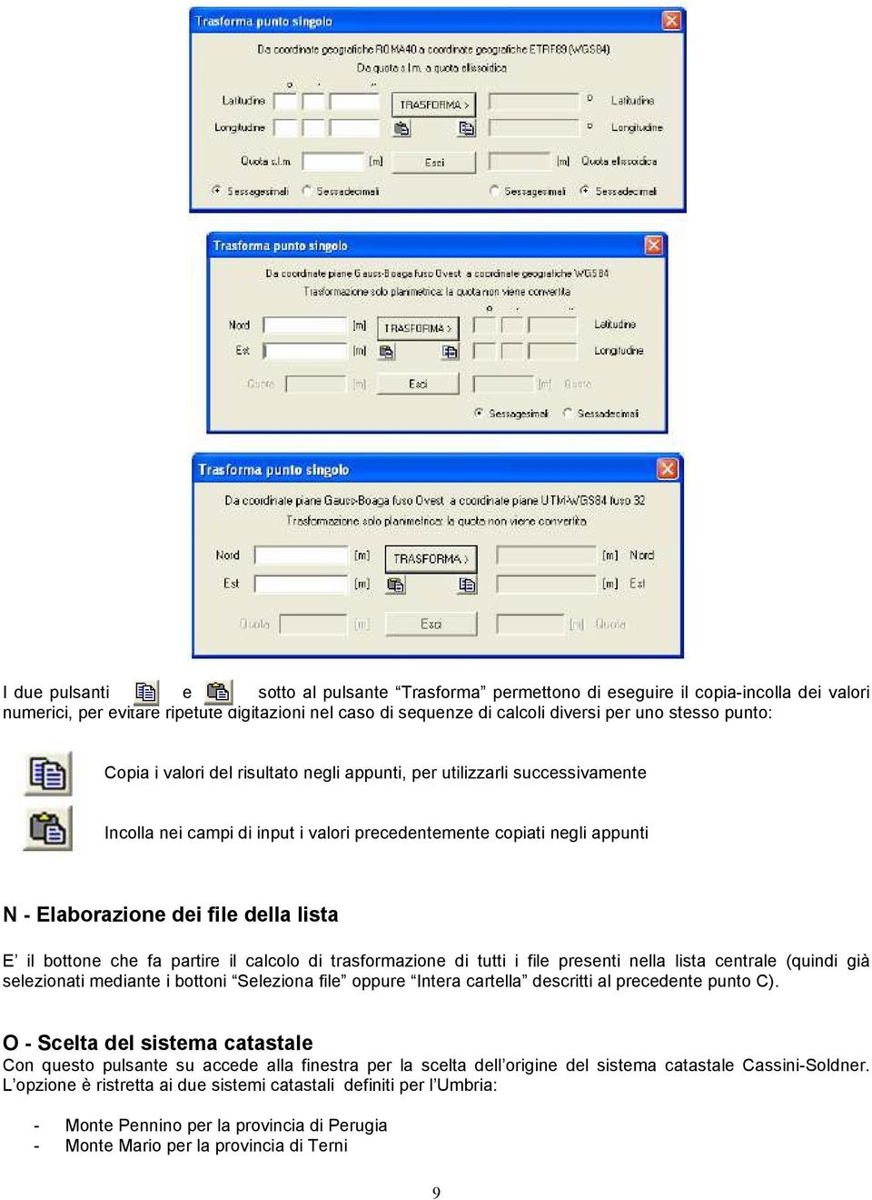 bottone che fa partire il calcolo di trasformazione di tutti i file presenti nella lista centrale (quindi già selezionati mediante i bottoni Seleziona file oppure Intera cartella descritti al