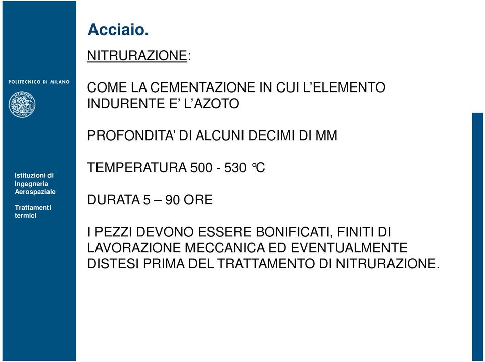 5 90 ORE I PEZZI DEVONO ESSERE BONIFICATI, FINITI DI LAVORAZIONE