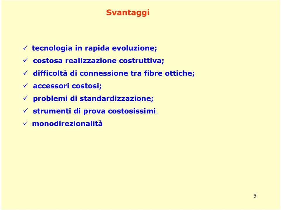 fibre ottiche; accessori costosi; problemi di