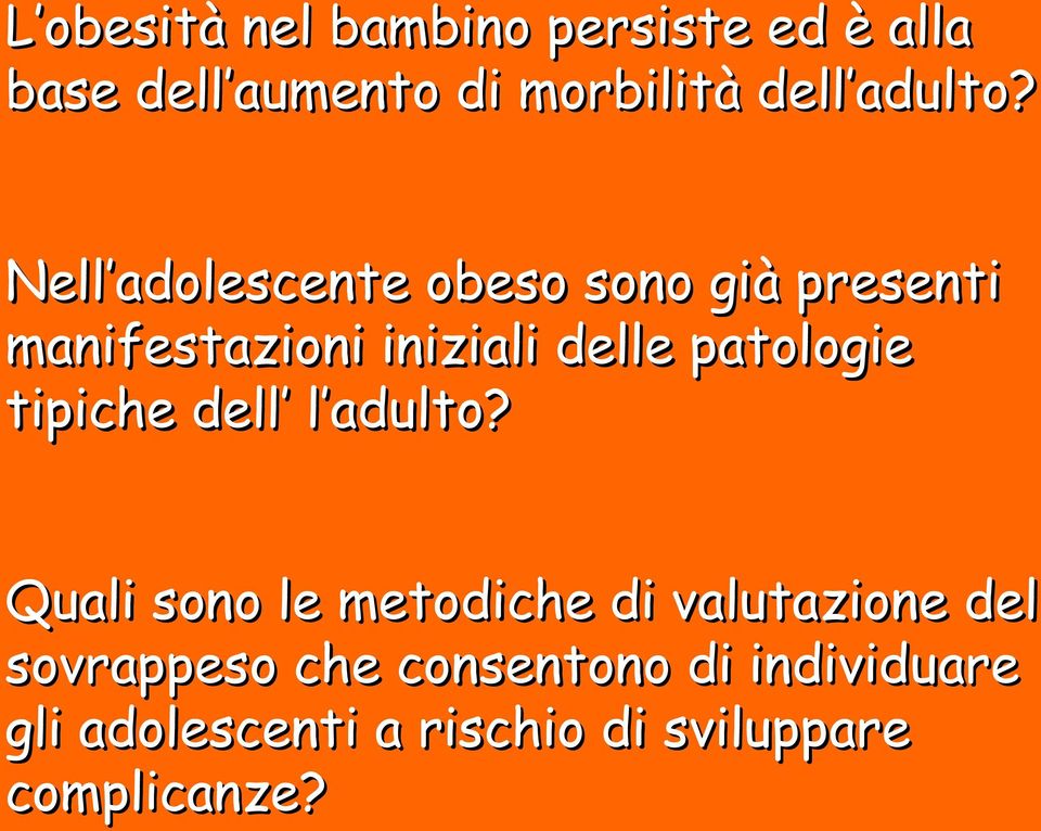 Nell adolescente obeso sono già presenti manifestazioni iniziali delle patologie