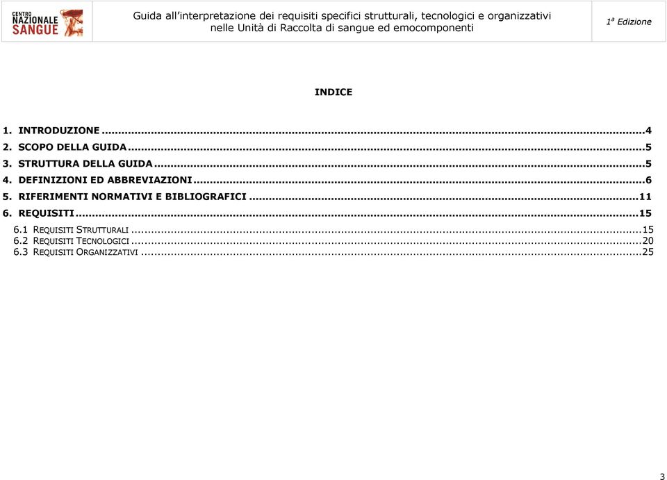 RIFERIMENTI NORMATIVI E BIBLIOGRAFICI... 11 6. REQUISITI... 15 6.