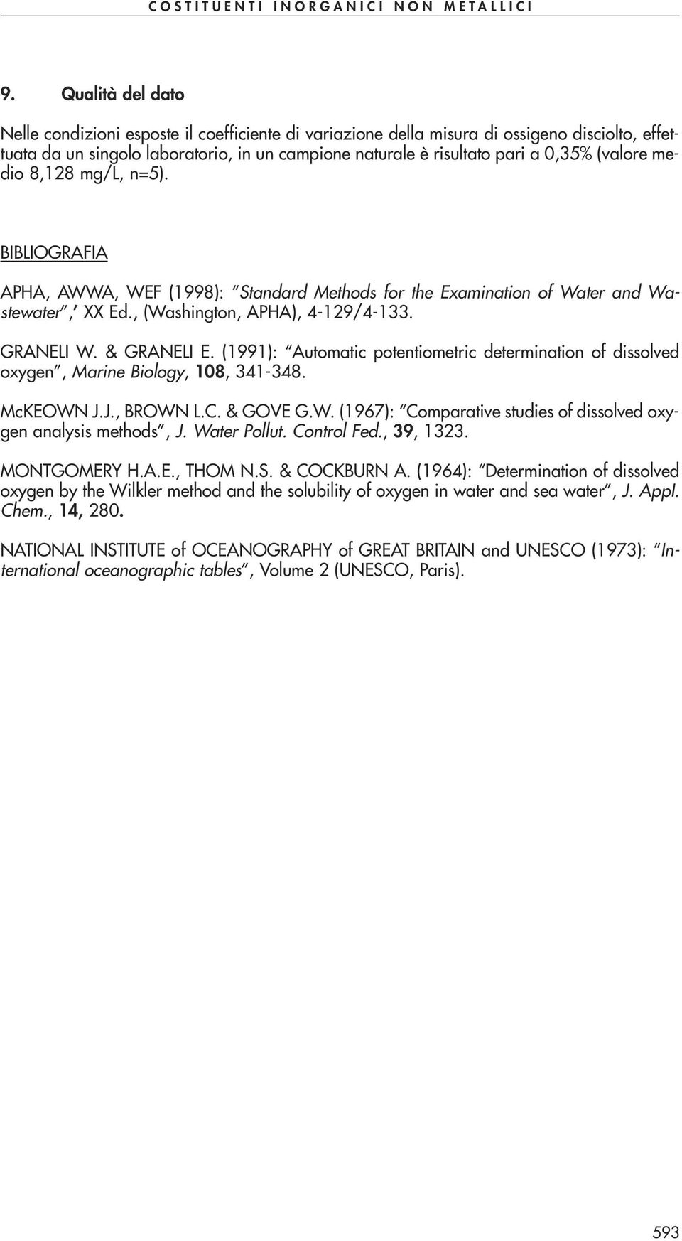 (1991): Automatic potentiometric determination of dissolved oxygen, Marine Biology, 108, 341-348. McKEOWN J.J., BROWN L.C. & GOVE G.W. (1967): Comparative studies of dissolved oxygen analysis methods, J.