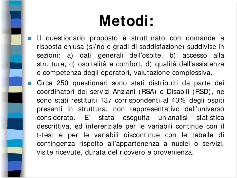 comfort, d) qualità dell assistenza e competenza degli operatori, valutazione complessiva.