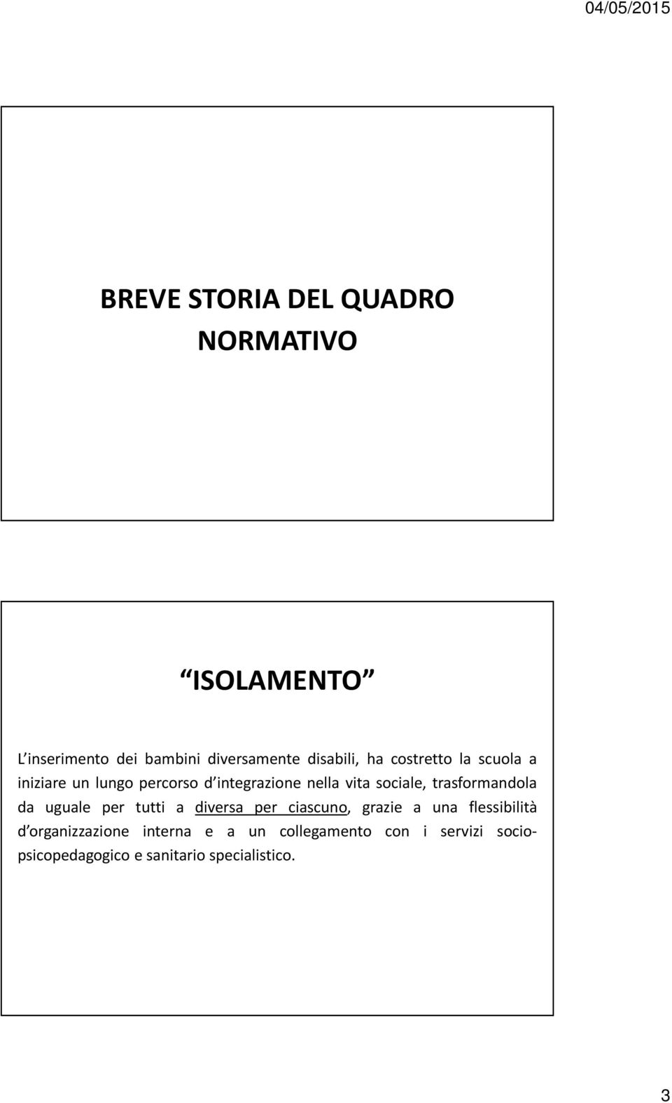 trasformandola da uguale per tutti a diversa per ciascuno, grazie a una flessibilità d