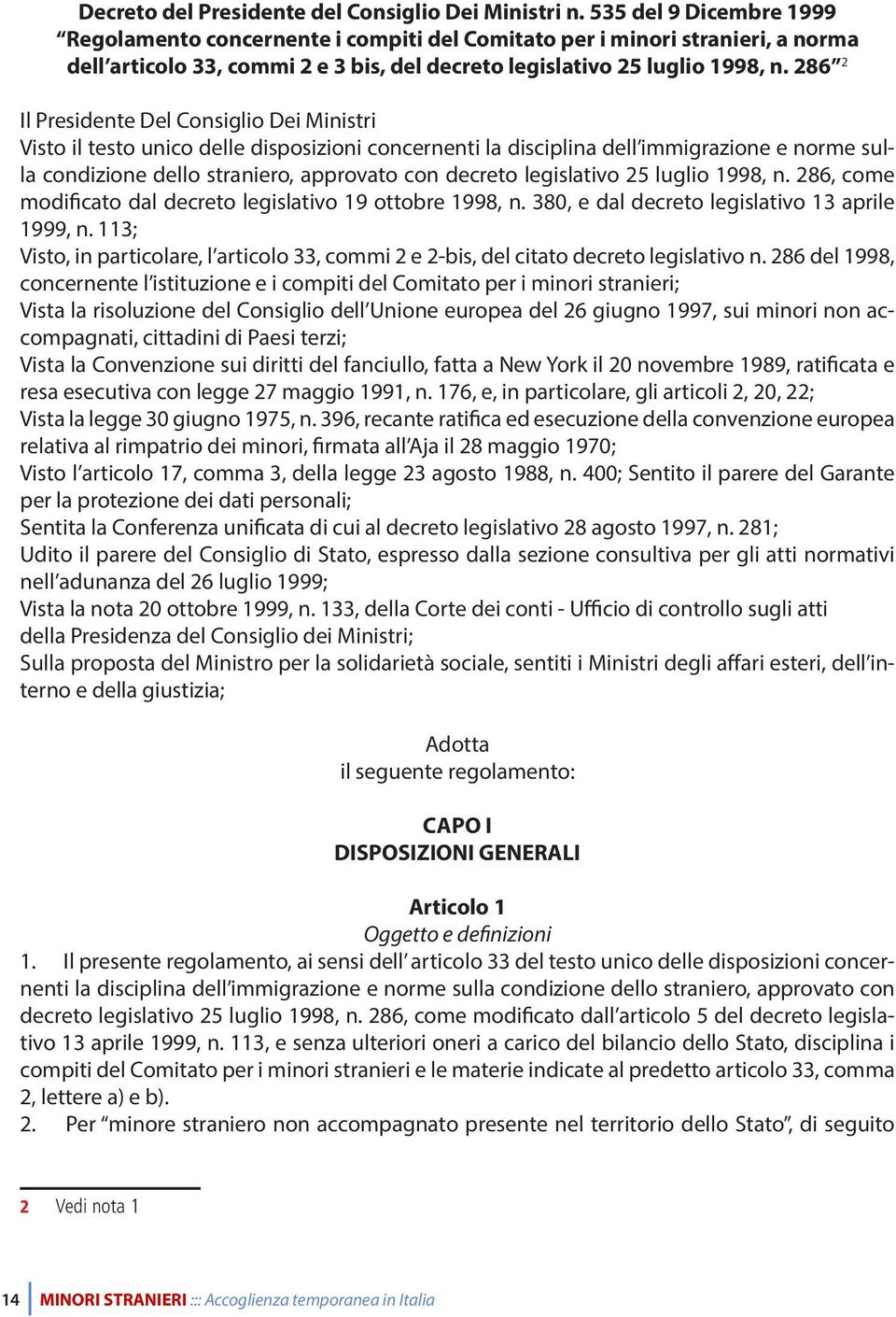 286 2 Il Presidente Del Consiglio Dei Ministri Visto il testo unico delle disposizioni concernenti la disciplina dell immigrazione e norme sulla condizione dello straniero, approvato con decreto