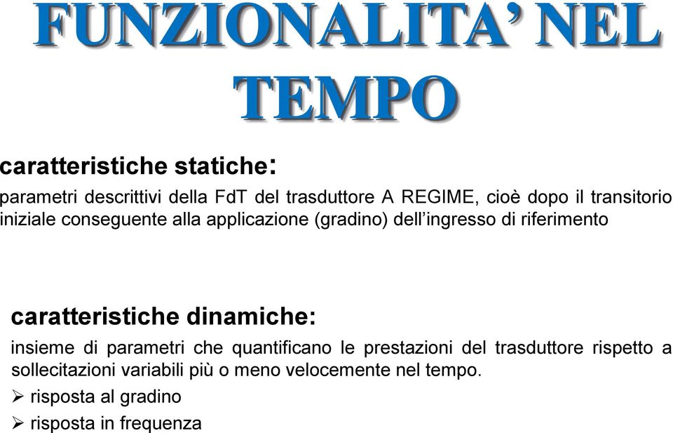 riferimento caratteristiche dinamiche: insieme di parametri che quantificano le prestazioni del