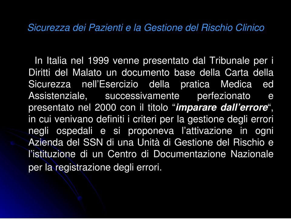 errore, in cui venivano definiti i criteri per la gestione degli errori negli ospedali e si proponeva l attivazione in ogni