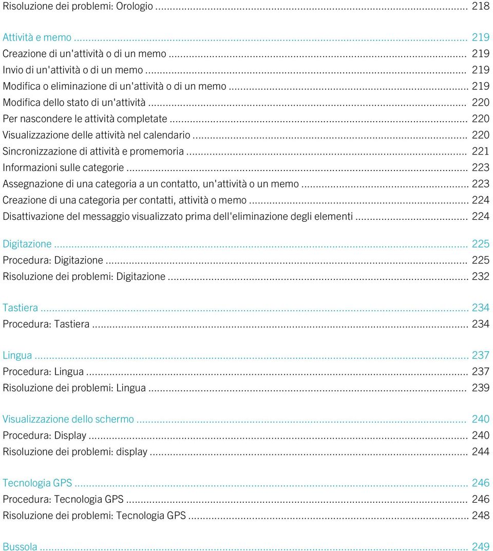 .. 220 Sincronizzazione di attività e promemoria... 221 Informazioni sulle categorie... 223 Assegnazione di una categoria a un contatto, un'attività o un memo.