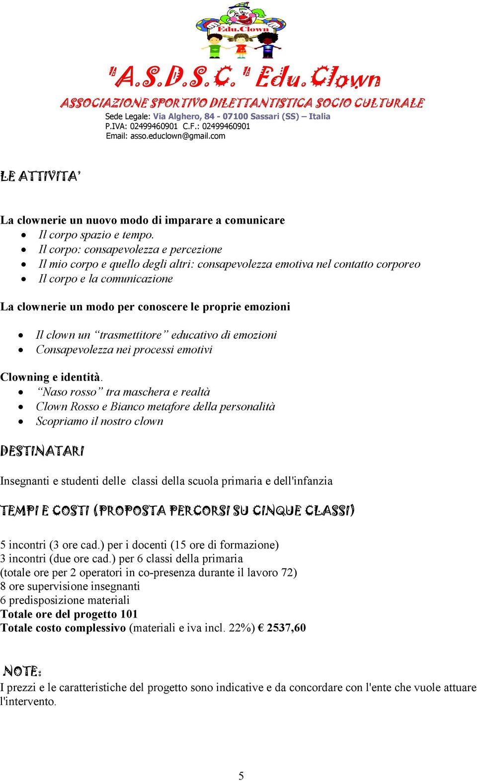 emozioni Il clown un trasmettitore educativo di emozioni Consapevolezza nei processi emotivi Clowning e identità.