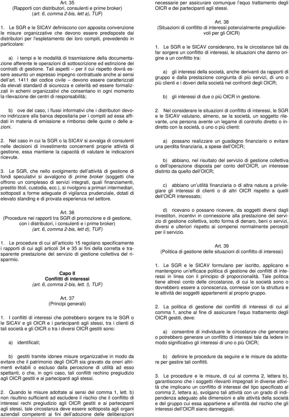 tempi e le modalità di trasmissione della documentazione afferente le operazioni di sottoscrizione ed estinzione dei contratti di gestione.