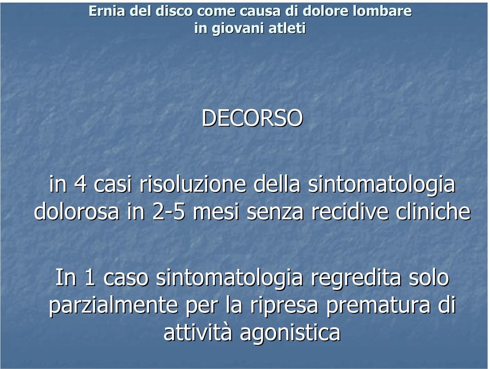 recidive cliniche In 1 caso sintomatologia