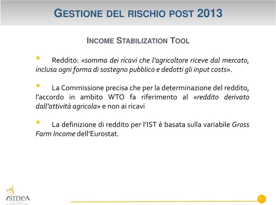 La Commissione precisa che per la determinazione del reddito, l accordo in ambito WTO fa riferimento al