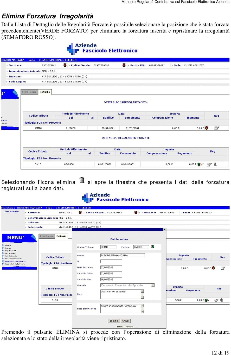 Selezionando l icona elimina registrati sulla base dati.