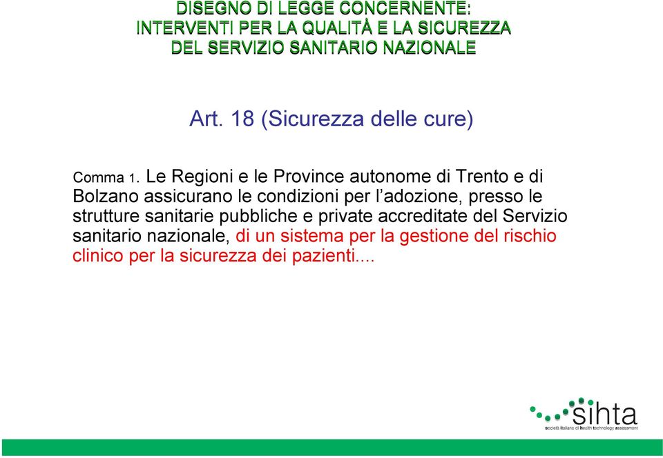 Le Regioni e le Province autonome di Trento e di Bolzano assicurano le condizioni per l adozione, presso