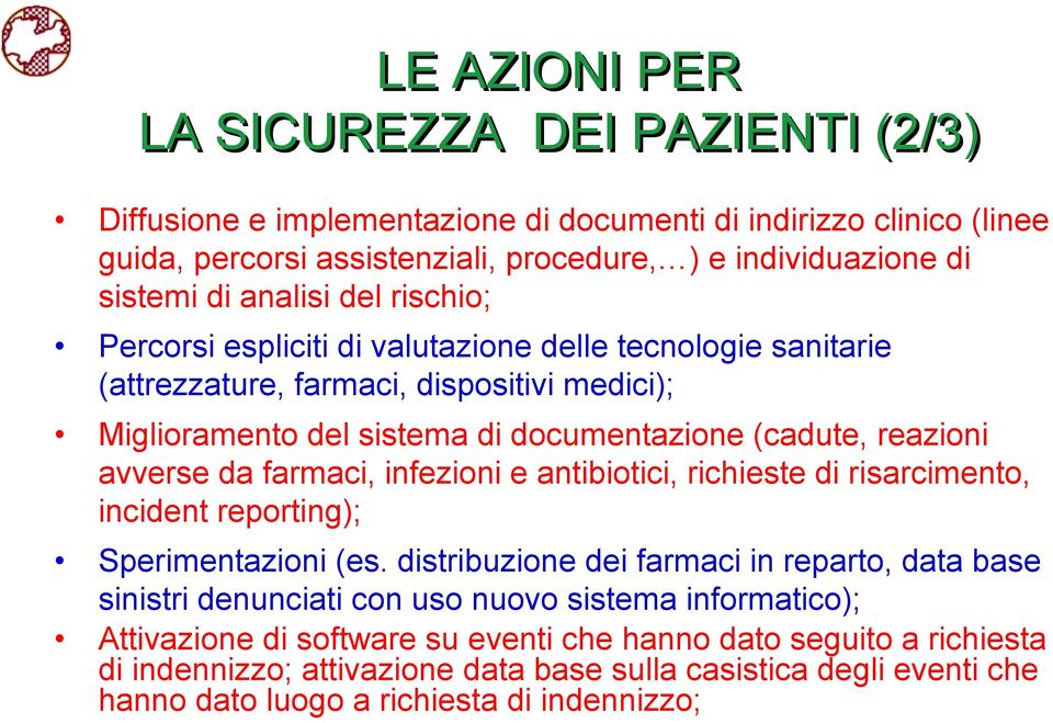 avverse da farmaci, infezioni e antibiotici, richieste di risarcimento, incident reporting); Sperimentazioni (es.