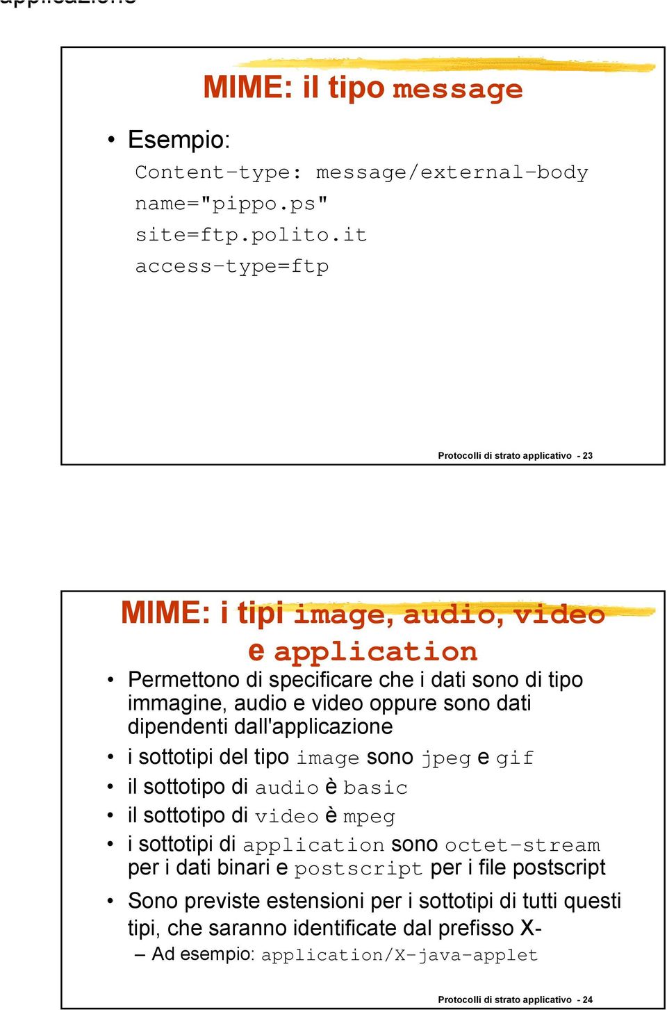 video oppure sono dati dipendenti dall'applicazione i sottotipi del tipo image sono jpeg e gif il sottotipo di audio è basic il sottotipo di video è mpeg i sottotipi di