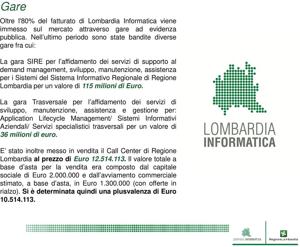 Informativo Regionale di Regione Lombardia per un valore di 115 milioni di Euro.